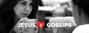 Jesus loves gossips