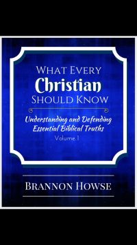 What Every Christian Should Know: Understanding & Defending Essential Biblical Truths