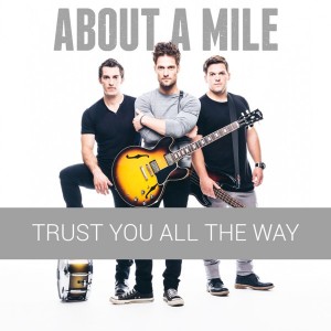 About A Mile - Trust You All The Way