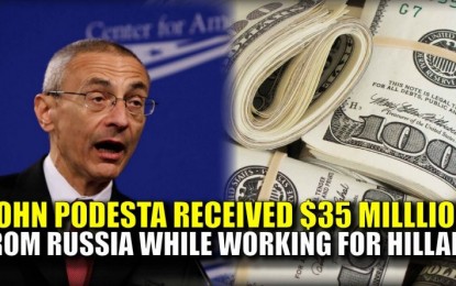 John Podesta Received $35 Million from Russia While Advising Clinton and Obama