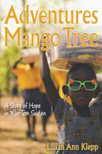 Adventures Under the Mango Tree: A Story of Hope in War Torn Sudan