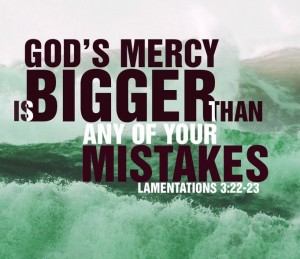 God's Mercy is Bigger than your Mistakes