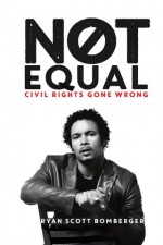 New Book, Not Equal, Takes on the Hijacked Civil Rights Movement