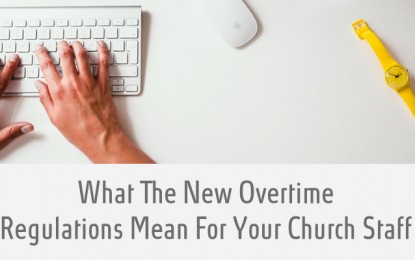 What the New Overtime Rules Mean for Churches