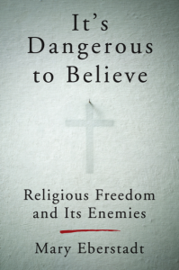Mary Eberstadt's Book - It's Dangerous to Believe