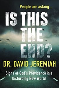 New York Times Bestselling Author Dr. David Jeremiah Releases ‘Is This The End?’