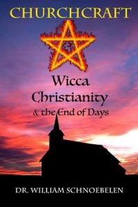 Witchcraft Doctrine Now Being Taught In Christian Churches                            “Churchcraft: Wicca, Christianity and the End of Days”